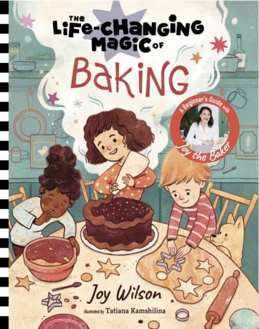 The Life Changing Magic of Baking, By Joy Wilson